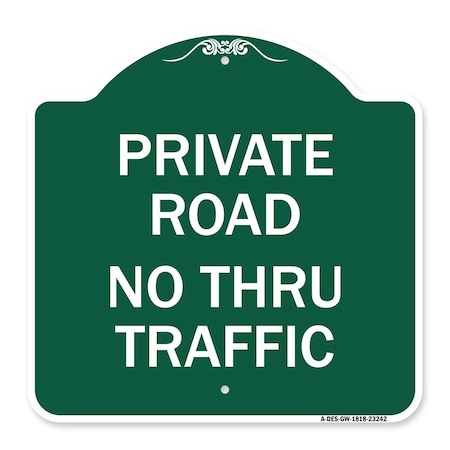 Signmission Private Road No Thru Traffic Sign, Green & White Aluminum Sign, 18" x 18", GW-1818-23242 A-DES-GW-1818-23242